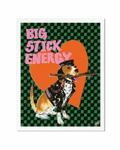 Ash + Chess Big Stick Energy Art Print (11" X 14")