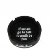 A Shop Of Things All Go To Hell Ash Tray