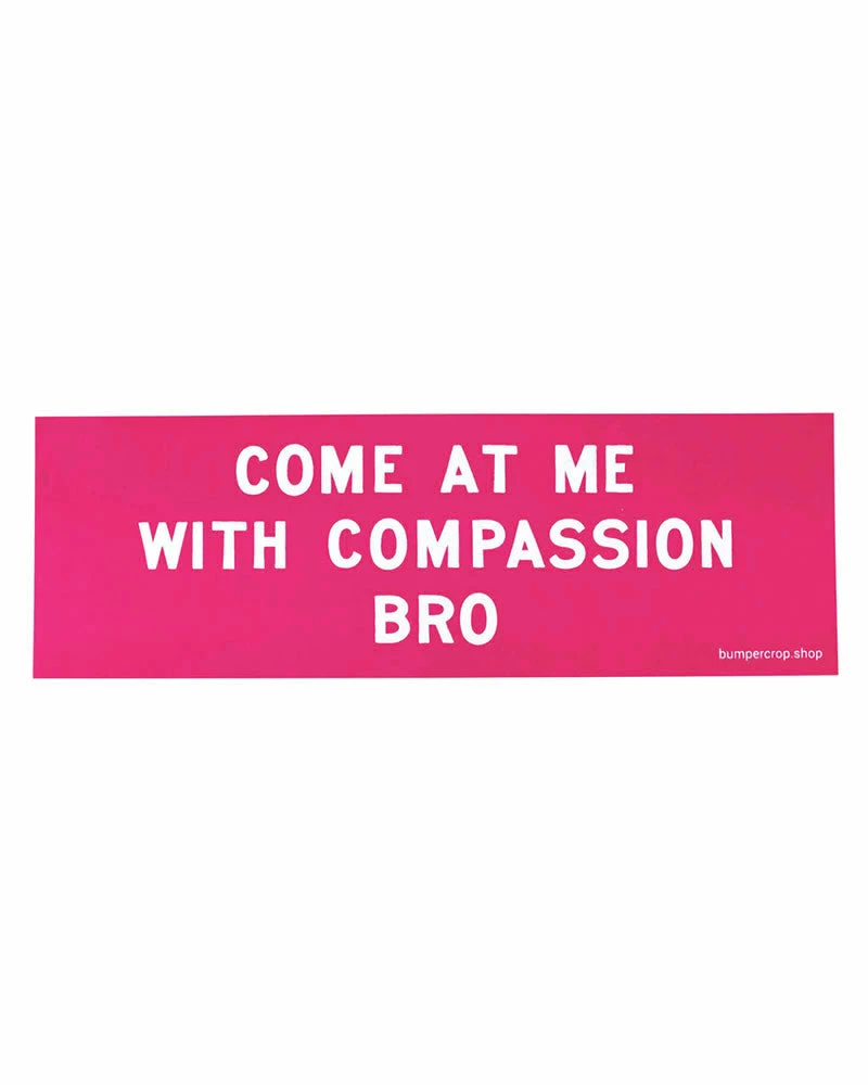 Bumper Crop Compassion Bro Bumper Sticker Stickers + Decals 1 Bumper Crop Compassion Bro Bumper Sticker Stickers + Decals