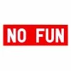 No Fun Press Stickers + Decals No Fun Bumper Sticker