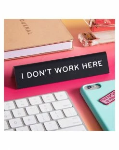 The Found Unique Gifts + Fun Finds I Don't Work Here Desk Sign