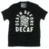 Pyknic Death Before Decaf Coffee Unisex Tee
