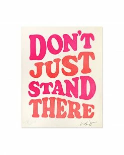 And Here We Are Don't Just Stand There Letterpress Art Print (8" X 10") Indie Art Prints