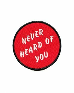 No Fun Press Embroidered Patches Never Heard Of You Patch