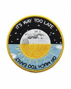 Stay Home Club Way Too Late Or Much Too Early Patch Embroidered Patches