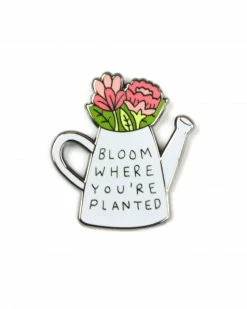 Little Woman Goods Pins + Patches Bloom Where You're Planted Pin
