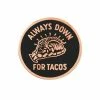 Pyknic Always Down For Tacos Pin Pins + Patches
