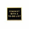 Word For Word Factory Feminist With A To-Do List Pin Pins + Patches