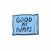 People I've Loved Good At Naps Gift Pin Enamel Pins + Buttons