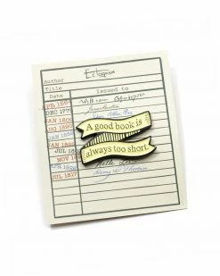 Ectogasm Enamel Pins + Buttons A Good Book Is Always Too Short Pin