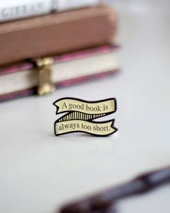 Ectogasm Enamel Pins + Buttons A Good Book Is Always Too Short Pin