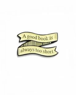 Ectogasm Enamel Pins + Buttons A Good Book Is Always Too Short Pin