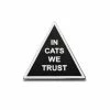 Word For Word Factory Enamel Pins + Buttons In Cats We Trust Pin