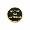 Explorer's Press No Time For Anything Pin