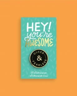 A Fink & Ink Queer & Fearless Pin Pins + Patches