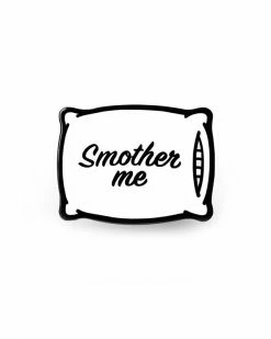 Mean Folk Smother Me Pillow Pin