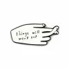 People I've Loved Things Will Work Out Gift Pin Pins + Patches