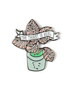 ILootPaperie Pins + Patches The Thirst Is Real Plant Pin