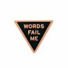 Word For Word Factory Pins + Patches Words Fail Me Pin