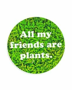 Quiet Tide Goods All My Friends Are Plants Sticker