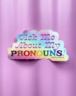 Ash + Chess Ask Me About My Pronouns! Holographic Sticker