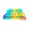 Ash + Chess Ask Me About My Pronouns! Holographic Sticker